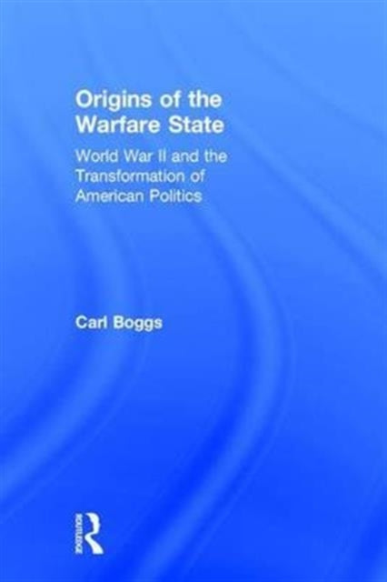 Book cover of: Origins of the Warfare State. By: Carl Boggs
