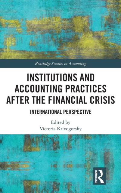 Book cover of: Institutions and Accounting Practices after the Financial Crisis. By: Victoria Krivogorsky