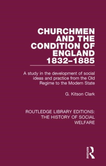 Book cover of: Churchmen and the Condition of England 1832-1885. By: G. Kitson Clark