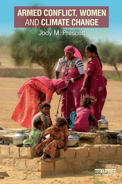 Book cover of: Armed Conflict, Women and Climate Change. By: Jody M. Prescott