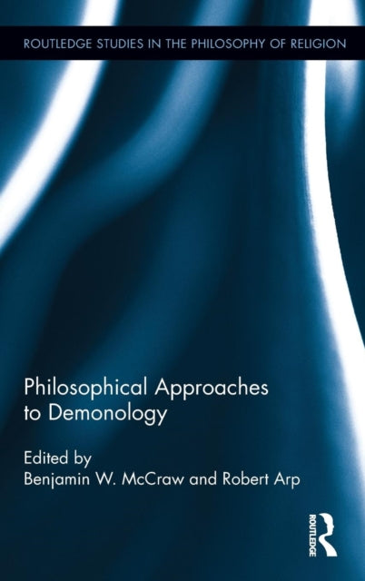 Book cover of: Philosophical Approaches to Demonology. By: Benjamin W. McCraw