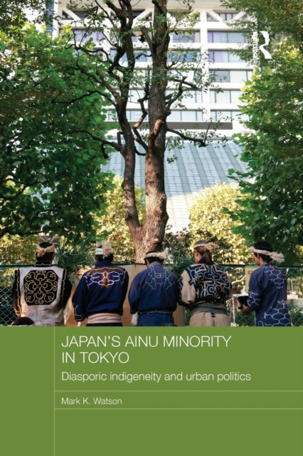 Book cover of: Japan's Ainu Minority in Tokyo. By: Mark K. Watson