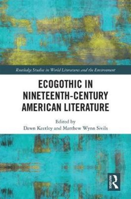 Book cover of: Ecogothic in Nineteenth-Century American Literature. By: Dawn Keetley