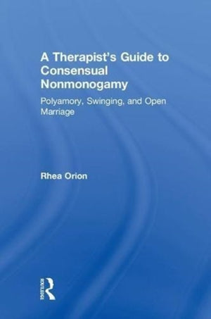 Therapist’s Guide to Consensual Nonmonogamy