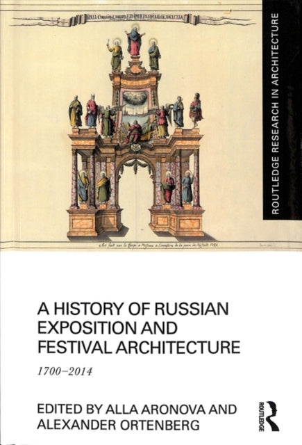 Book cover of: History of Russian Exposition and Festival Architecture. By: Alla Aronova