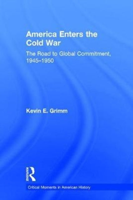 Book cover of: America Enters the Cold War. By: Kevin E. Grimm