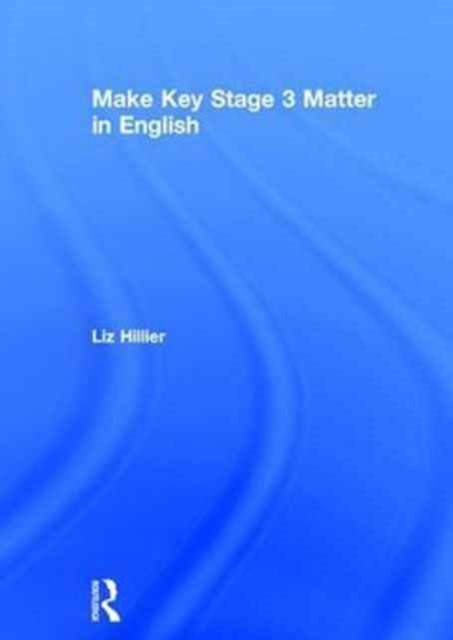 Book cover of: Make Key Stage 3 Matter in English. By: Liz Hillier