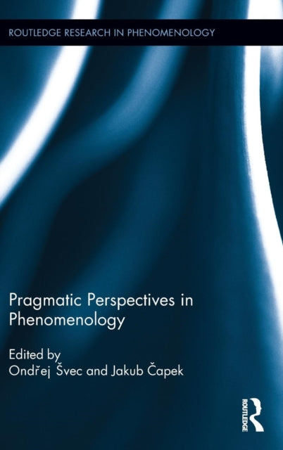 Book cover of: Pragmatic Perspectives in Phenomenology. By: Ondřej Svec