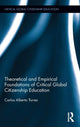 Book cover of: Theoretical and Empirical Foundations of Critical Global Citizenship Education. By: Carlos Alberto Torres