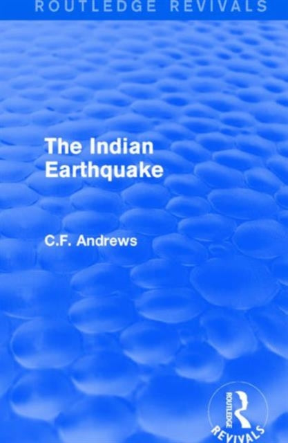 Book cover of: Routledge Revivals: The Indian Earthquake (1935). By: Andrews, C. F.
