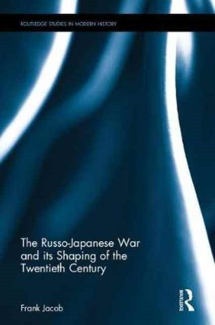 Book cover of: Russo-Japanese War and its Shaping of the Twentieth Century. By: Frank Jacob