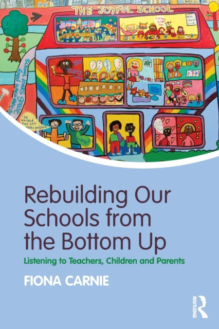 Book cover of: Rebuilding Our Schools from the Bottom Up. By: Fiona Carnie