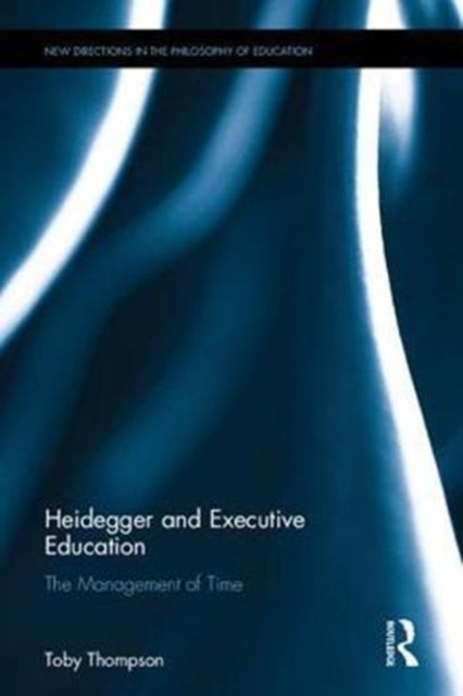 Book cover of: Heidegger and Executive Education. By: Toby Thompson