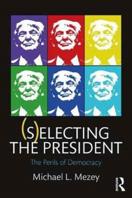 Book cover of: (S)electing the President. By: Michael L. Mezey