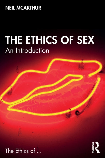 Book cover of: Ethics of Sex. By: Neil McArthur