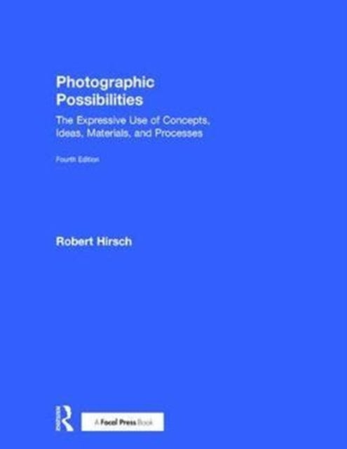 Book cover of: Photographic Possibilities. By: Robert Hirsch