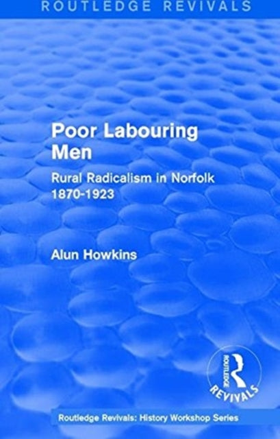 Book cover of: Routledge Revivals: Poor Labouring Men (1985). By: Alun Howkins