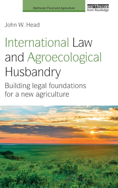 Book cover of: International Law and Agroecological Husbandry. By: John W. Head