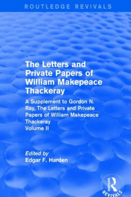 Book cover of: Routledge Revivals: The Letters and Private Papers of William Makepeace Thackeray, Volume II (1994). By: Edgar F. Harden