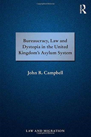 Bureaucracy, Law and Dystopia in the United Kingdom's Asylum System