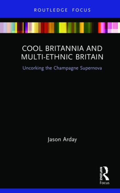 Book cover of: Cool Britannia and Multi-Ethnic Britain. By: Jason Arday