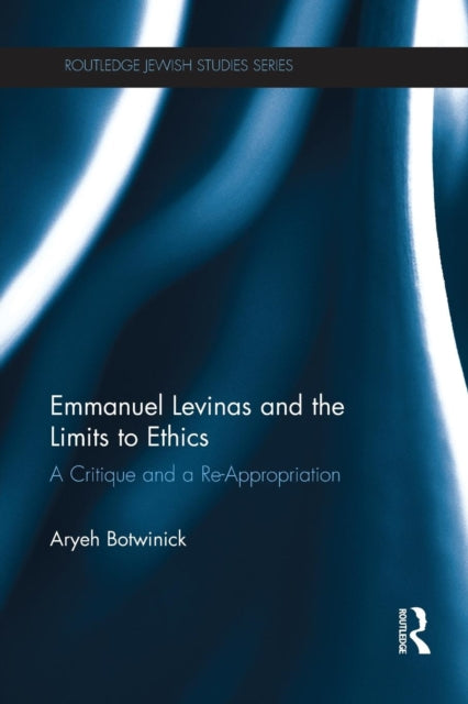 Book cover of: Emmanuel Levinas and the Limits to Ethics. By: Aryeh Botwinick