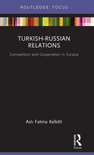 Book cover of: Turkish-Russian Relations. By: Fatma Aslı Kelkitli