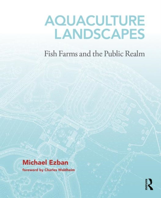 Book cover of: Aquaculture Landscapes. By: Michael Ezban