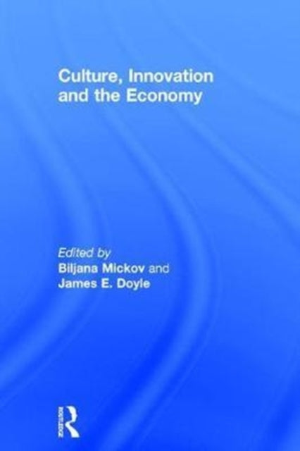 Book cover of: Culture, Innovation and the Economy. By: Biljana Mickov