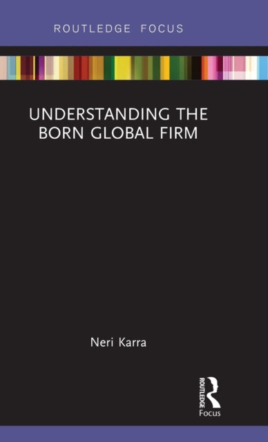 Book cover of: Understanding the Born Global Firm. By: Neri Karra