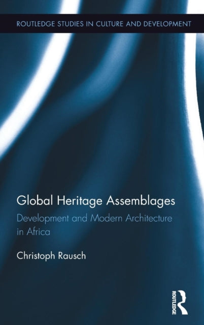 Book cover of: Global Heritage Assemblages. By: Christoph Rausch