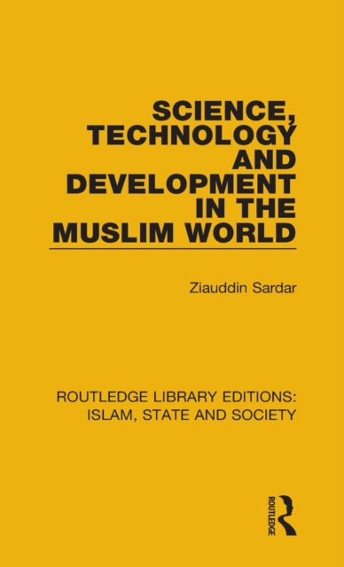 Book cover of: Science, Technology and Development in the Muslim World. By: Ziauddin Sardar