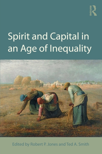 Book cover of: Spirit and Capital in an Age of Inequality. By: Robert P. Jones