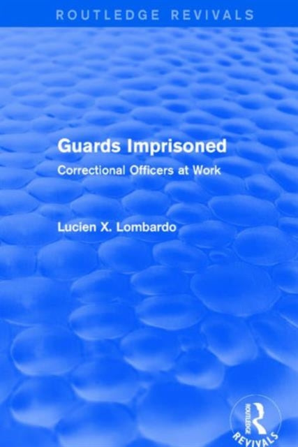 Book cover of: Routledge Revivals: Guards Imprisoned (1989). By: Lucien X. Lombardo