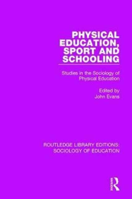 Book cover of: Physical Education, Sport and Schooling. By: John Evans