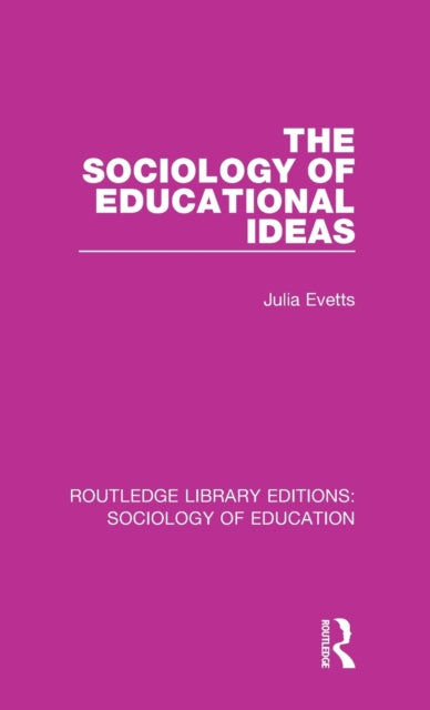 Book cover of: Sociology of Educational Ideas. By: Julia Evetts