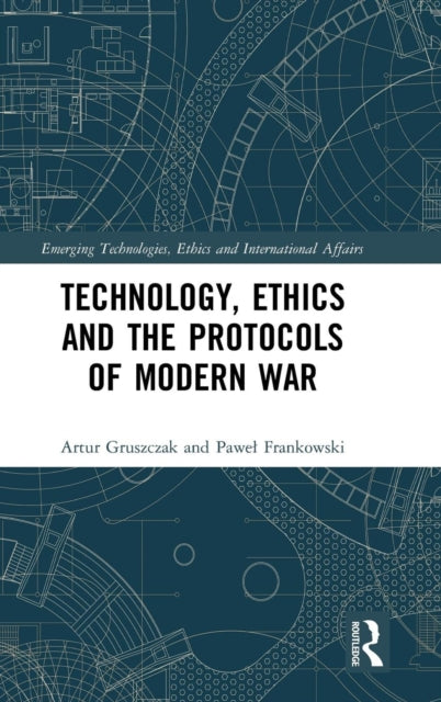 Book cover of: Technology, Ethics and the Protocols of Modern War