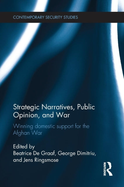 Book cover of: Strategic Narratives, Public Opinion and War. By: Beatrice De Graaf