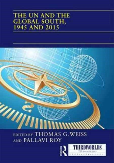 Book cover of: UN and the Global South, 1945 and 2015. By: Thomas G. Weiss
