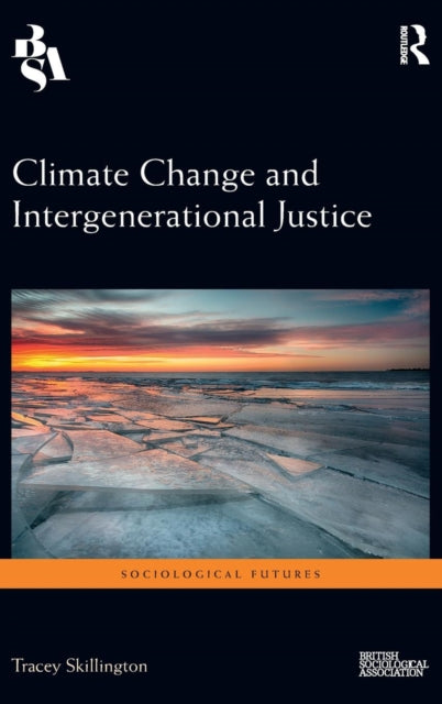 Book cover of: Climate Change and Intergenerational Justice. By: Tracey Skillington