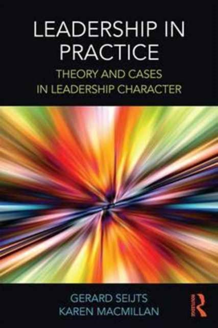 Book cover of: Leadership in Practice. By: Gerard Seijts