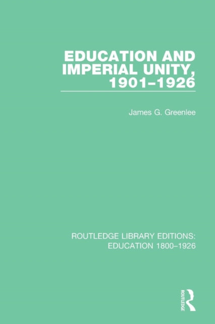Book cover of: Education and Imperial Unity, 1901-1926. By: James G. Greenlee