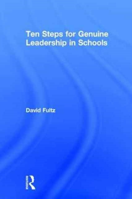 Book cover of: Ten Steps for Genuine Leadership in Schools. By: David Fultz