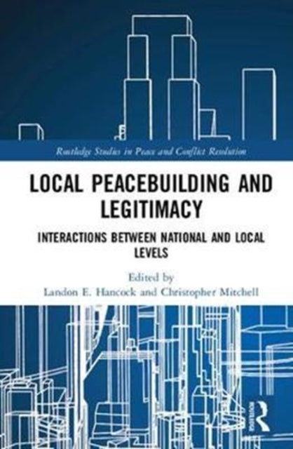Book cover of: Local Peacebuilding and Legitimacy. By: Christopher R. Mitchell