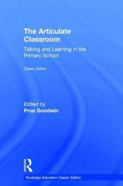 Book cover of: Articulate Classroom. By: Prue Goodwin