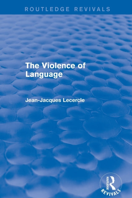 Routledge Revivals: The Violence of Language (1990)