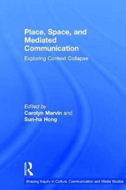 Book cover of: Place, Space, and Mediated Communication. By: Carolyn Marvin