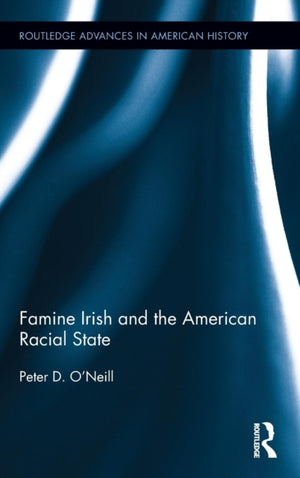 Famine Irish and the American Racial State