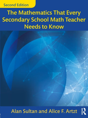 Mathematics That Every Secondary School Math Teacher Needs to Know