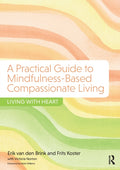 A Practical Guide to Mindfulness-Based Compassionate Living